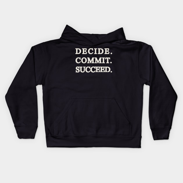 Decide Commit Succeed Gym quote Kids Hoodie by 4wardlabel